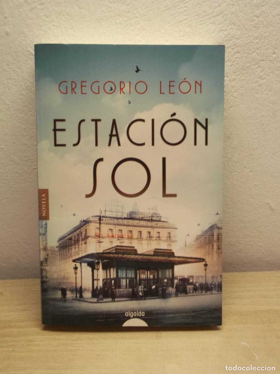Libros de segunda mano: Estaci&oacute;n Sol de Gregorio Le&oacute;n -Tapa blanda 1 EDICION 2019