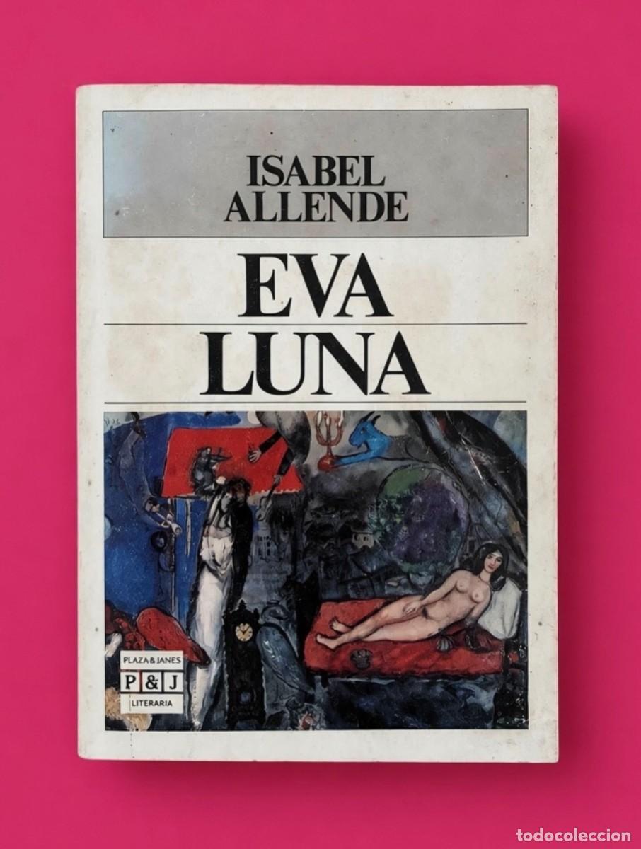 Libros de segunda mano: EVA LUNA - Isabel Allende - Plaza & Jan&eacute;s, 1987 - 1&ordf; edici&oacute;n