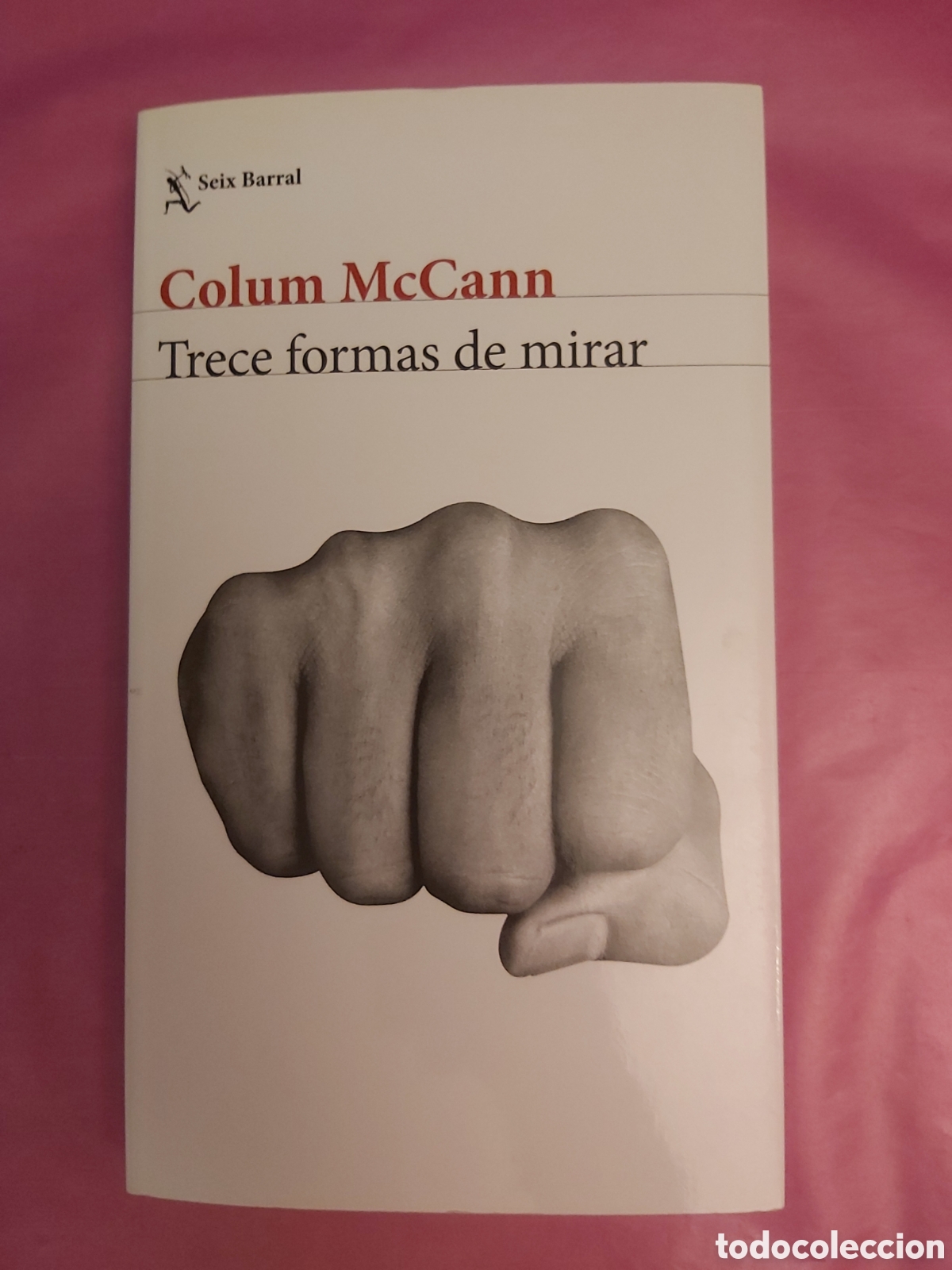 Libros de segunda mano: TRECE FORMAS DE MIRAR COLUM McCANN SEIX BARRAL PRIMERA EDICI&Oacute;N 2017