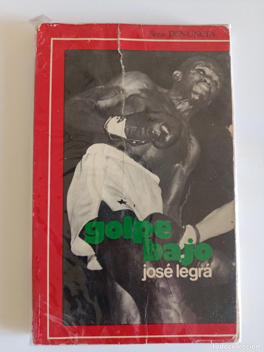 Libros de segunda mano: JOS&Eacute; LEGR&Aacute;. GOLPE BAJO. AQ EDICIONES. 1976. BOXEO