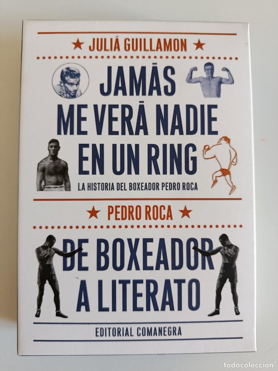 Libros de segunda mano: PEDRO ROCA. DE BOXEADOR A LITERATO. JAM&Aacute;S ME VER&Aacute; NADIE EN UN RING. JULIA GUILLAMON. 2014. BOXEO