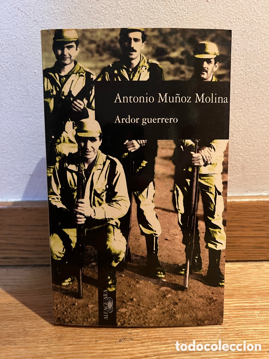 Libros de segunda mano: Antonio Mu&ntilde;oz Molina Ardor guerrero
