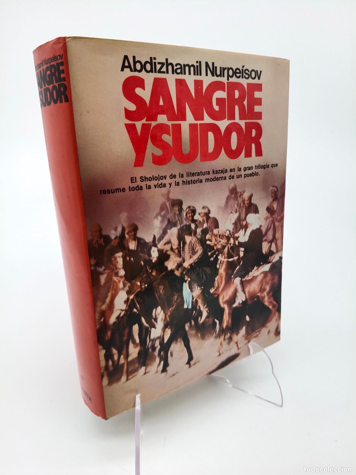 Libros de segunda mano: SANGRE Y SUDOR - NURPEISOV, ABDIZHAMIL