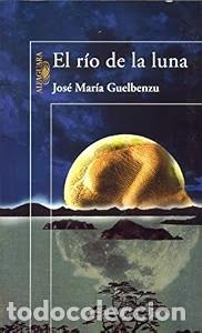 Libros de segunda mano: El R&iacute;o de la Luna - Jos&eacute; Mar&iacute;a Guelbenzu - Alfaguara - Hisp&aacute;nica