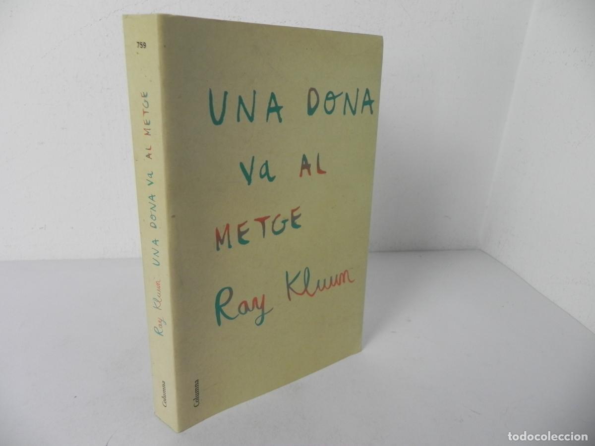Livres d'occasion: UNA DONA VA AL METGE (RAY KLUUN) COLUMNA-2008 (EN CATAL&Aacute;N)
