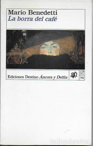 Libros de segunda mano: La borra del caf&eacute; / Mario Benedetti. BCN : Destino, 1993.