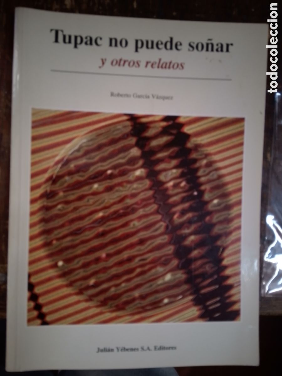 Libros de segunda mano: TUPAC NO PUEDE SO&Ntilde;AR Y OTROS RELATOS. GARCIA VAZQUEZ, ROBERTO. YEBENES. FIRMADO AUTOR. 1998
