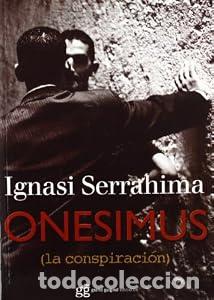 Libros de segunda mano: ONESIMUS (LA CONSPIRACION) - IGNASI SERRAHIMA