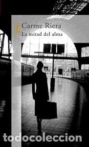 Libros de segunda mano: La mitad del alma - Carme Riera