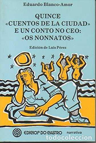 Libros de segunda mano: Quince Cuentos de la Ciudad e un Conto No Ceo - Eduardo Blanco Amor - Edici&oacute;s Do Castro - Narrativa