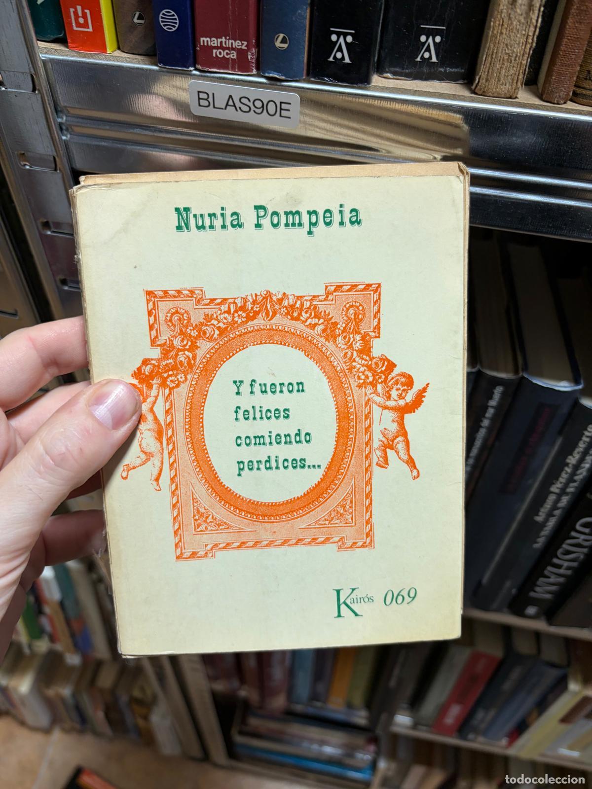 Libri di seconda mano: BLAS90E Y FUERON FELICES COMIENDO PERDICES... N&uacute;ria Pompeia, Kair&oacute;s 069