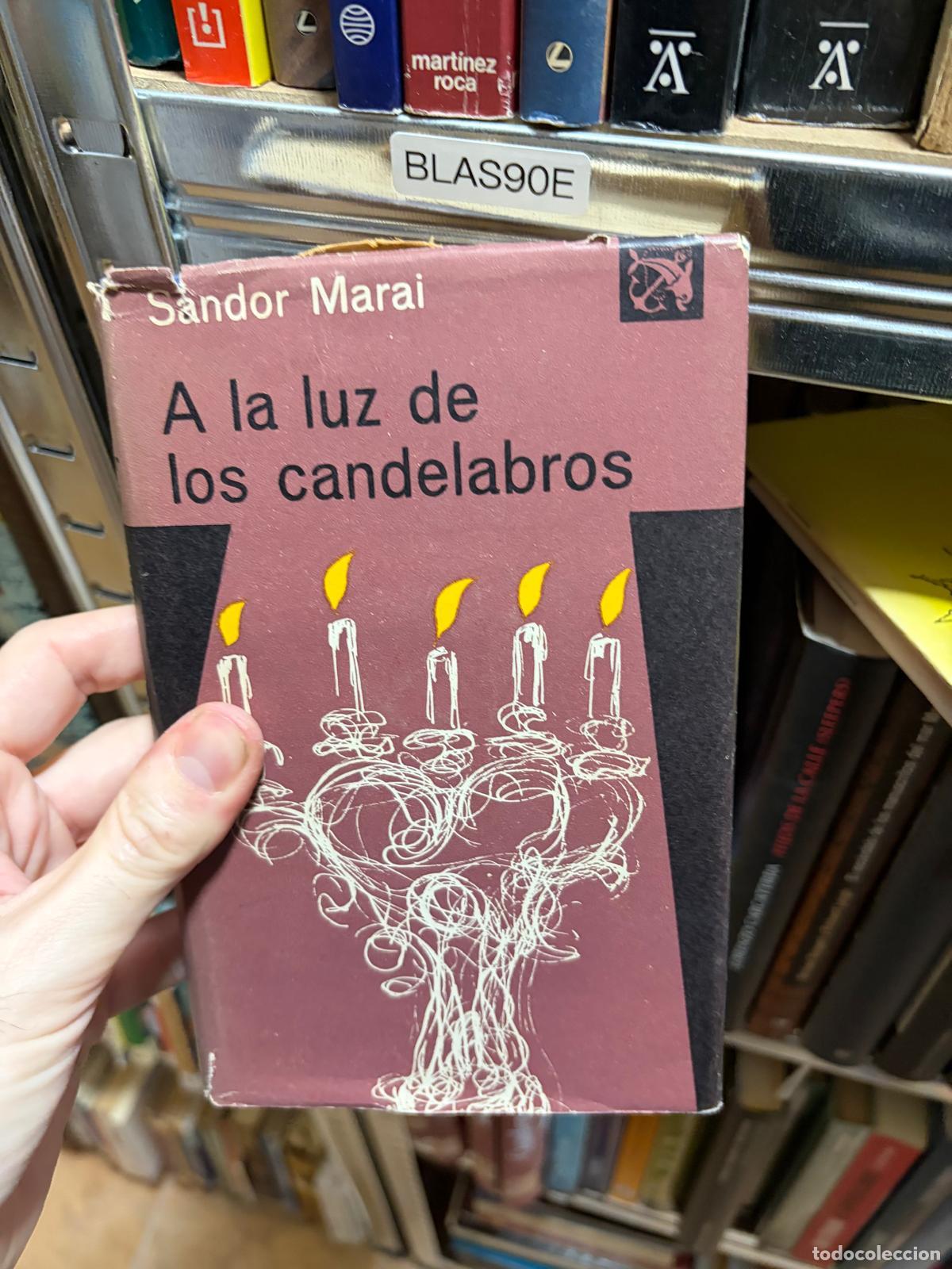 Libros de segunda mano: BLAS90E A LA LUZ DE LOS CANDELABROS S&aacute;ndor M&aacute;rai, Destino