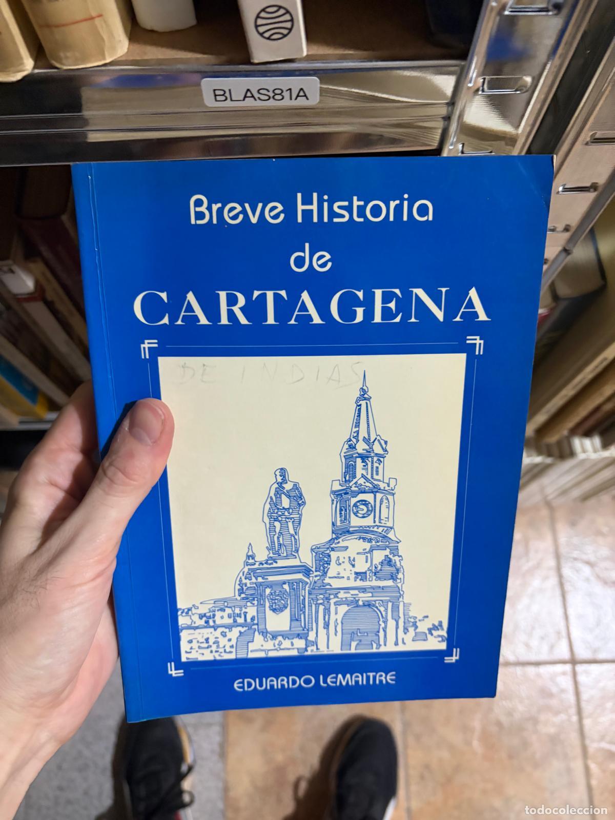 Libros de segunda mano: BLAS81A Breve Historia de Cartagena Eduardo Lemaitre