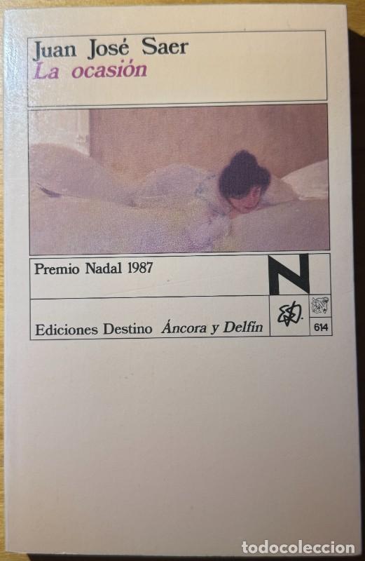 Libros de segunda mano: La ocasi&oacute;n, Juan Jos&eacute; Saer, &Aacute;ncora y Delfin, 614, Dedicado y firmado por el autor, Premio Nadal 1987