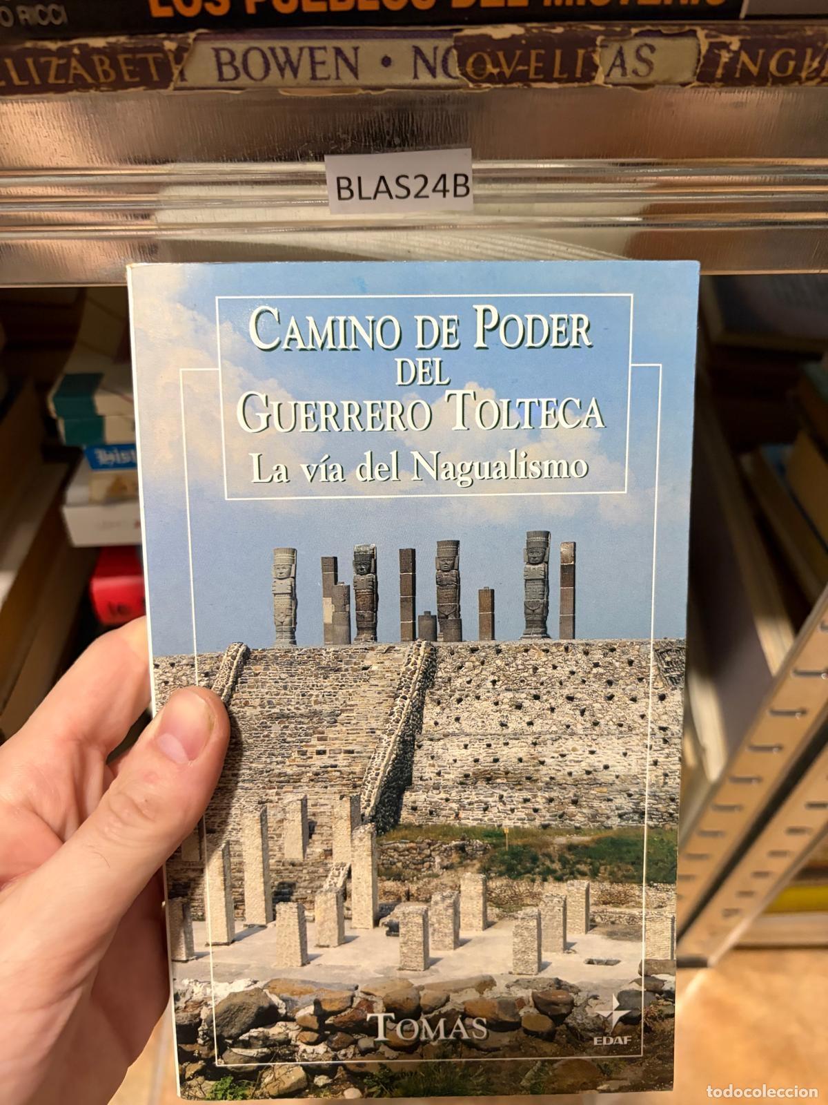 Libros de segunda mano: BLAS24B CAMINO DE PODER DEL GUERRERO TOLTECA La v&iacute;a del Nagualismo Tom&aacute;s EDAF