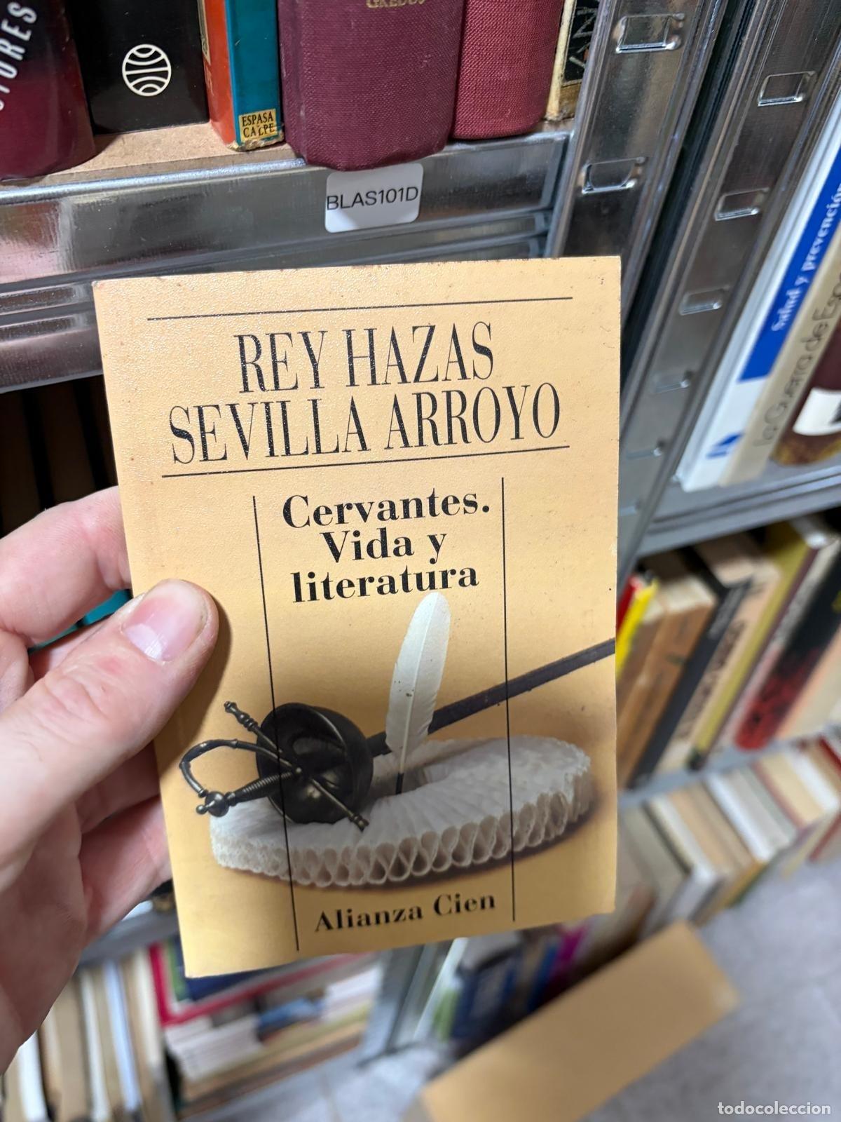 Libros de segunda mano: CERVANTES. VIDA Y LITERATURA Rey Hazas Sevilla Arroyo Alianza Cien