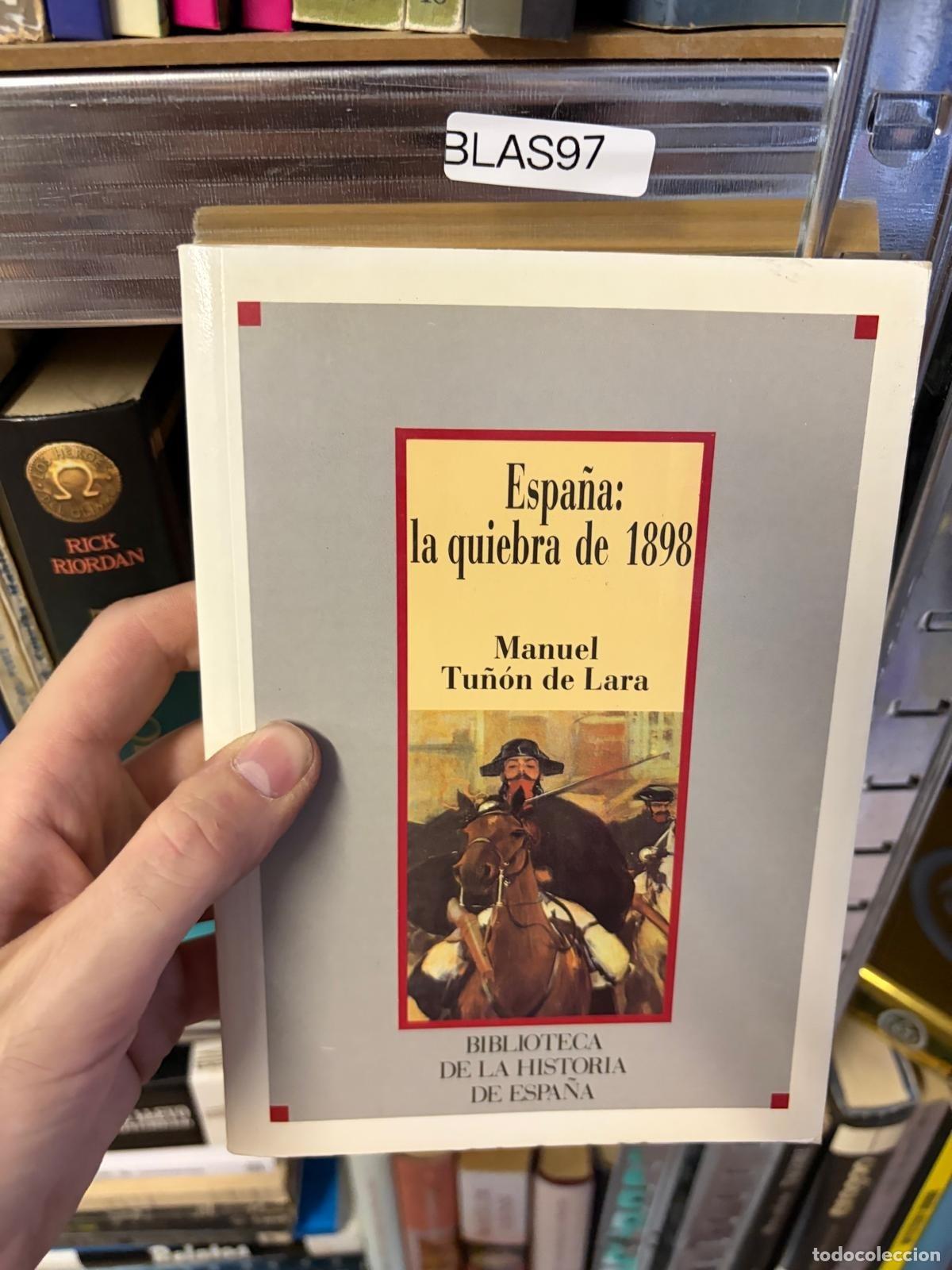 Libros de segunda mano: ESPA&Ntilde;A: LA QUIEBRA DE 1898 Manuel Tu&ntilde;&oacute;n de Lara Biblioteca de la Historia de Espa&ntilde;a