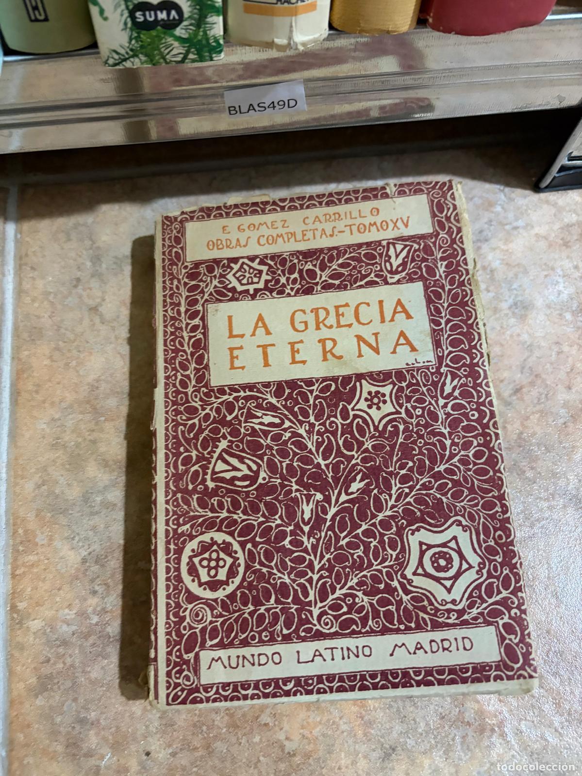 Gebrauchte B&uuml;cher: BLAS49D LA GRECIA ETERNA E. G&oacute;mez Carrillo Obras completas Tomo XV Mundo Latino Madrid