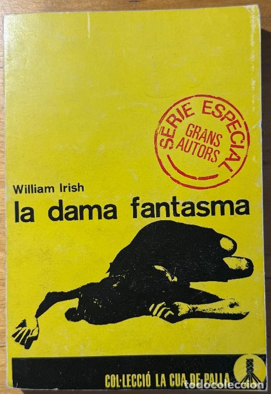 Libros de segunda mano: La dama fantasma - William Irish - Edicions 62 - La cua de palla, 33 - Primera edici&oacute; - 1965