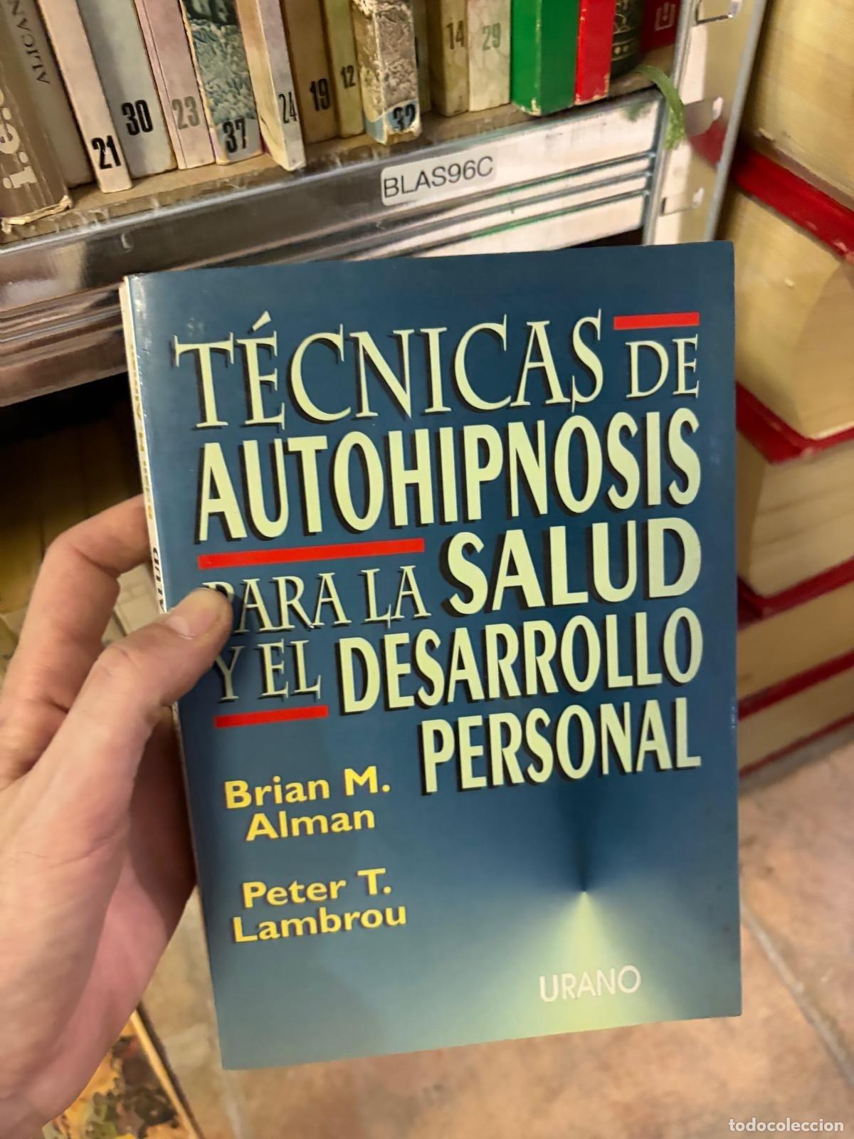 Libros de segunda mano: BLAS96C T&Eacute;CNICAS DE AUTOHIPNOSIS PARA LA SALUD Y DESARROLLO PERSONAL Alman y Lambrou