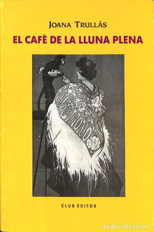 Libros de segunda mano: Caf&eacute; de la Lluna Plena - Joana Trullas - Club Editor - Club dels Novel.listes