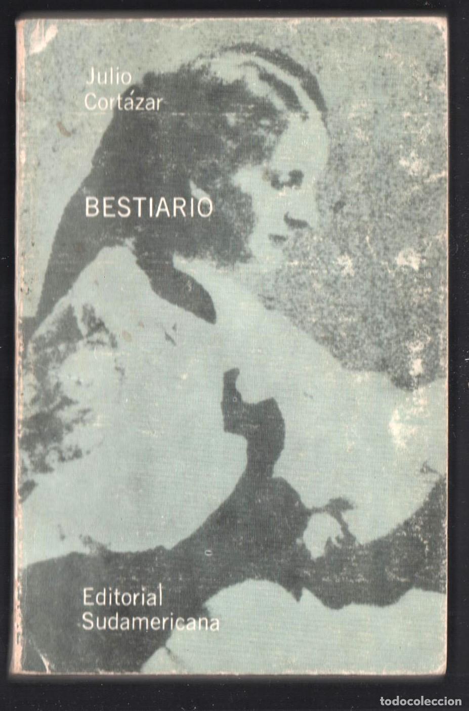 Libros de segunda mano: JULIO CORT&Aacute;ZAR BESTIARIO ED SUDAMERICANA 1972 13&ordf; EDICI&Oacute;N DEP LEGAL 11723 BESOCHO RELATOS O CUENTOS