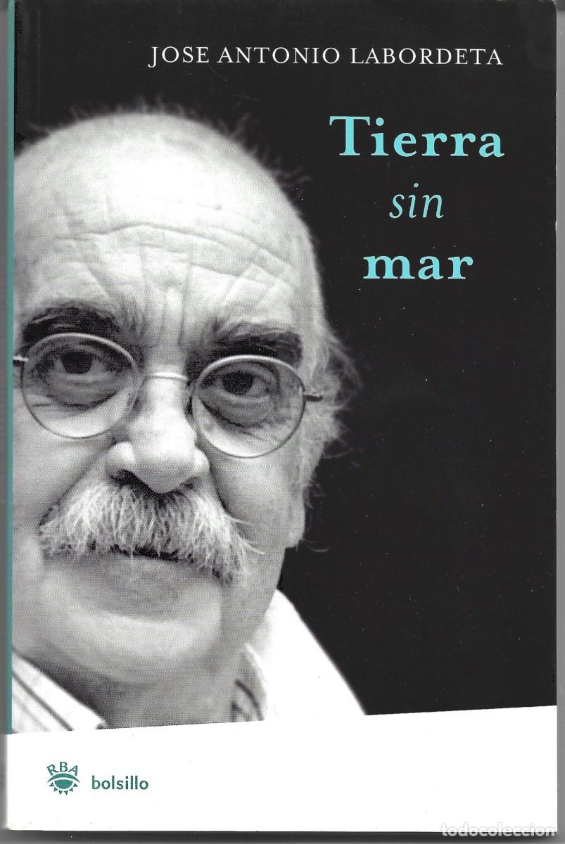 Libri di seconda mano: Jos&eacute; Antonio LABORDETA : Tierra sin mar. (RBA Bolsillo, 2008)