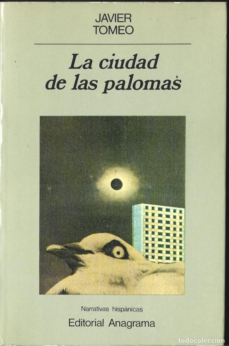 Libros de segunda mano: Javier TOMEO : La ciudad de las palomas. (Ed. Anagrama, Narrativas hisp&aacute;nicas, 1&ordf; edici&oacute;n, 1989)