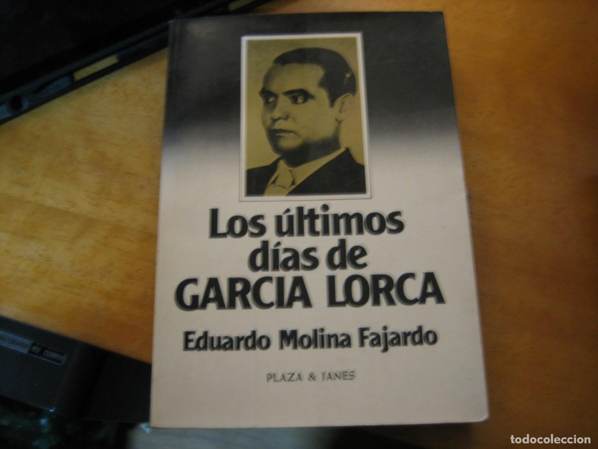 Libros de segunda mano: LOS &Uacute;LTIMOS D&Iacute;AS DE GARC&Iacute;A LORCA - EDUARDO MOLINA FAJARDO - PLAZA & JANES
