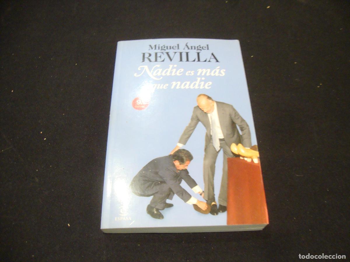 Libros de segunda mano: NADIE ES MAS QUE NADIE MIGUEL ANGEL REVILLA