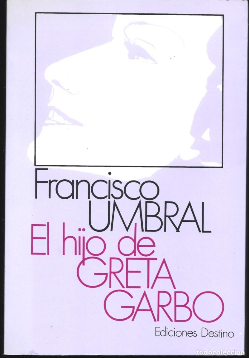 Libros de segunda mano: Francisco UMBRAL : El hijo de Greta Garbo. (Eds. Destino, col. &Aacute;ncora y delf&iacute;n, 1&ordf; edici&oacute;n, 1982)
