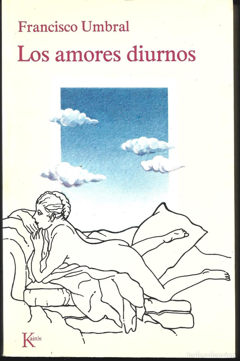 Libros de segunda mano: Francisco UMBRAL : Los amores diurnos. (Ed. Kair&oacute;s, 1&ordf; edici&oacute;n, 1979)
