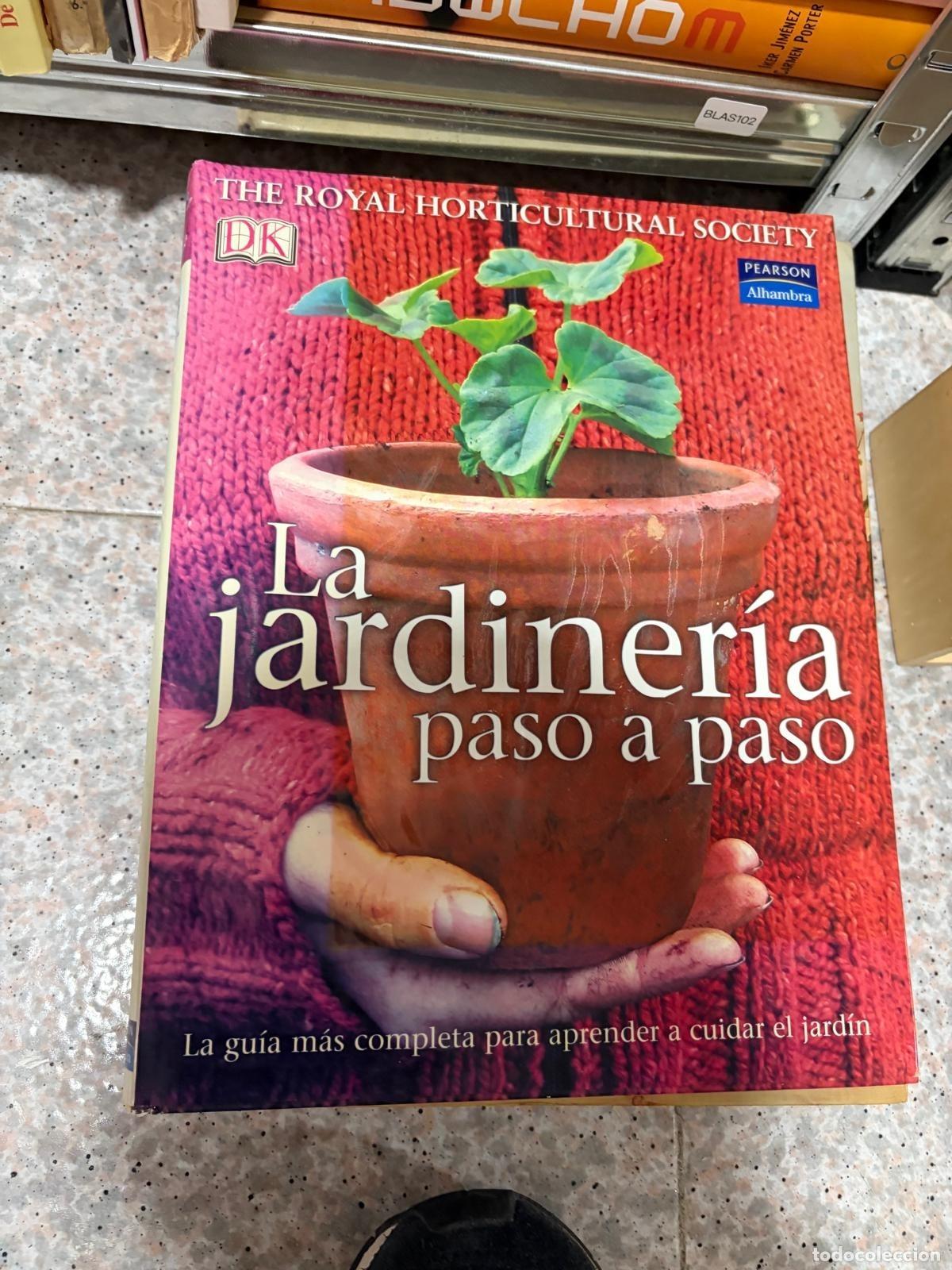 Libros de segunda mano: BLAS102 LA JARDINER&Iacute;A PASO A PASO The Royal Horticultural Society Pearson Educaci&oacute;n