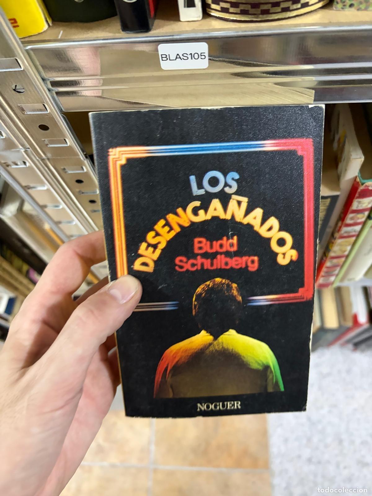 Libros de segunda mano: BLAS105 LOS DESENGA&Ntilde;ADOS Bud Schulberg Noguer