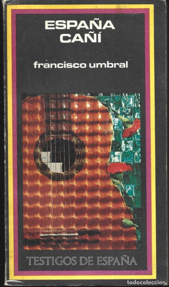 Libros de segunda mano: Francisco UMBRAL : Espa&ntilde;a ca&ntilde;&iacute;. (Plaza & Jan&eacute;s eds., col. Testigos de Espa&ntilde;a, 1&ordf; edici&oacute;n, 1975)
