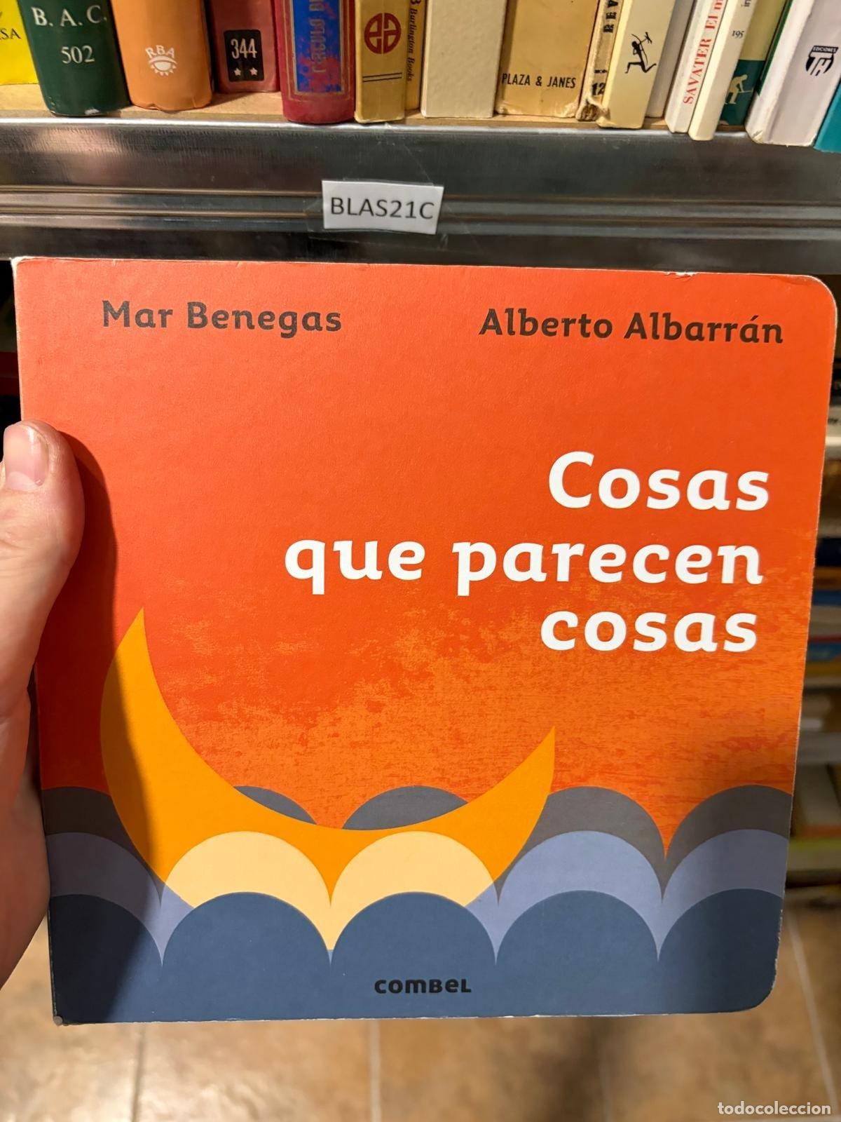 Libros de segunda mano: BLAS21C Cosas que parecen cosas Mar Benegas Alberto Albarr&aacute;n Combel