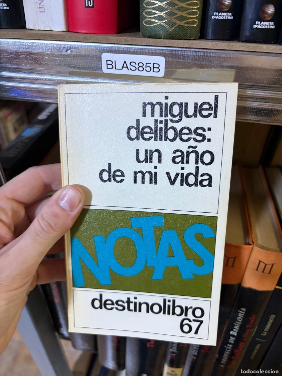 Libros de segunda mano: BLAS85B Miguel Delibes: un a&ntilde;o de mi vida Miguel Delibes Destino Destinolibro 67