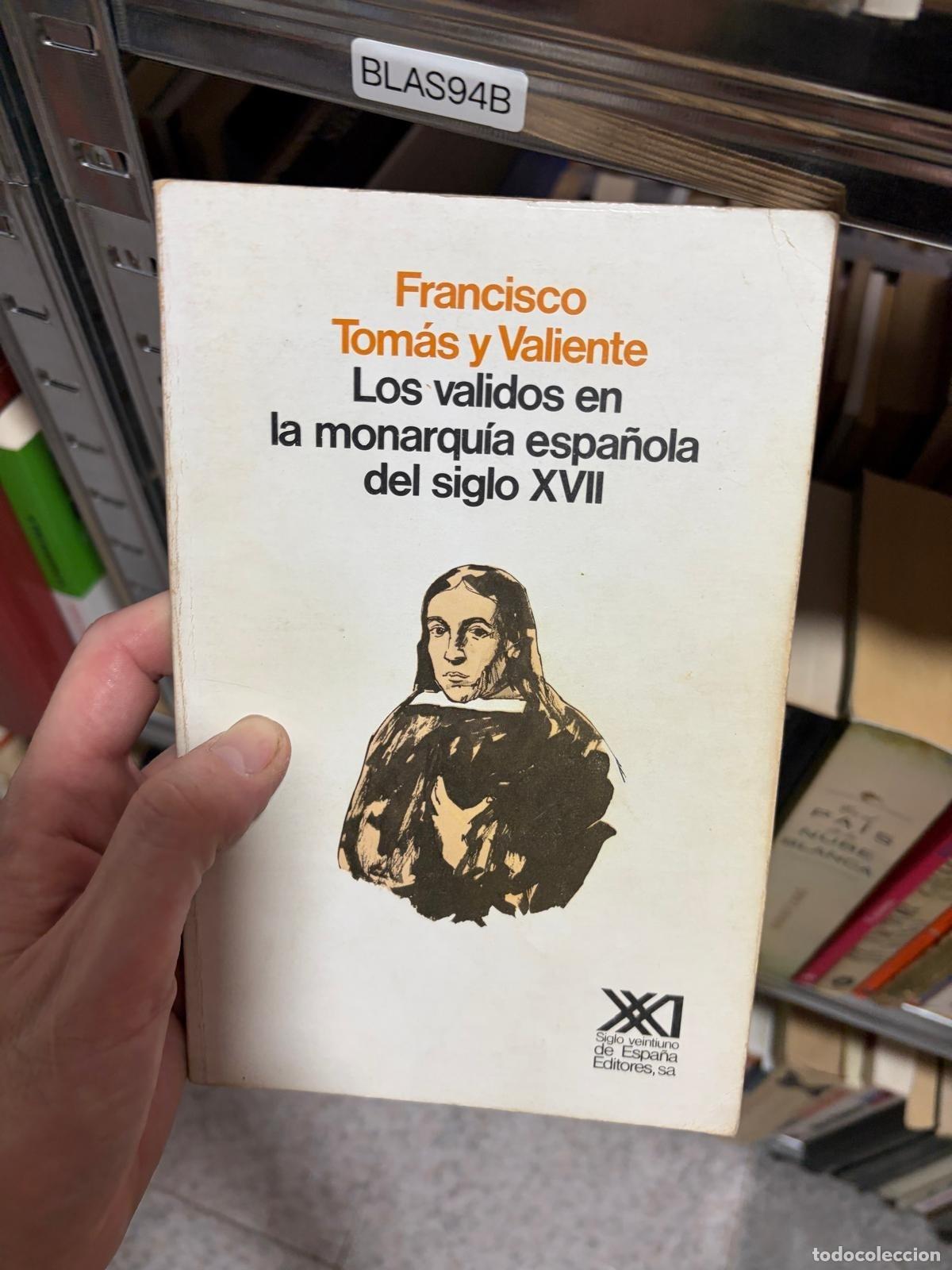 Libros de segunda mano: BLAS94B Los validos en la monarqu&iacute;a espa&ntilde;ola del siglo XVII Francisco Tom&aacute;s y Valiente
