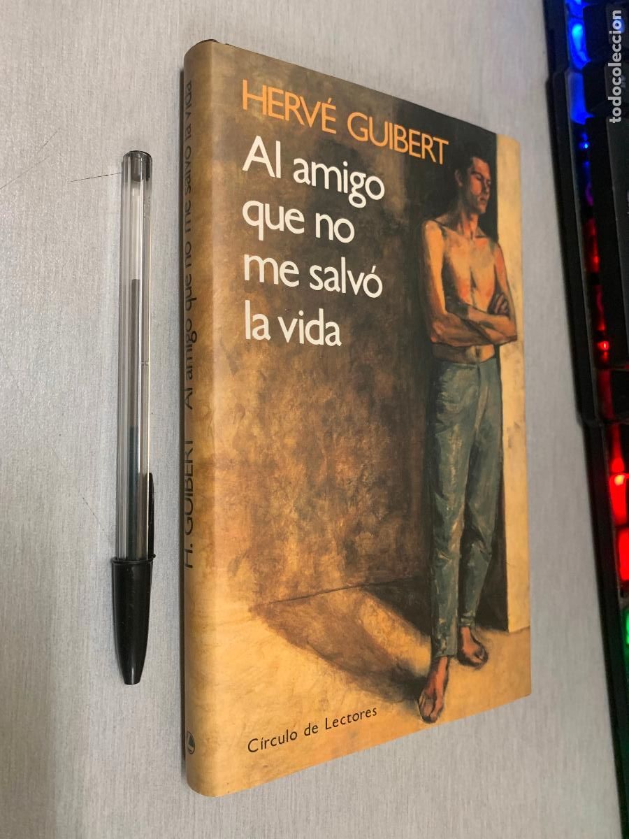 Libros de segunda mano: AL AMIGO QUE NO ME SALV&Oacute; LA VIDA / HERV&Eacute; GUIBERT / C&Iacute;RCULO DE LECTORES