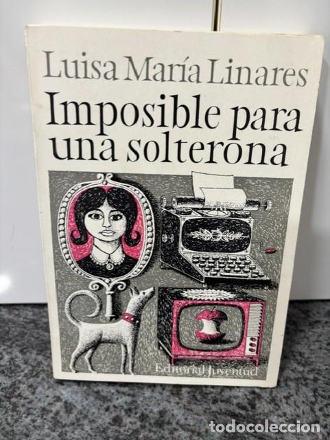 Libros de segunda mano: IMPOSIBLE PARA UNA SOLTERONA - LUISA MARIA LINARES - EDITORIAL JUVENTUD, 1971