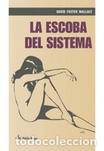 Libros de segunda mano: La escoba del sistema. - Wallace, David Foster.