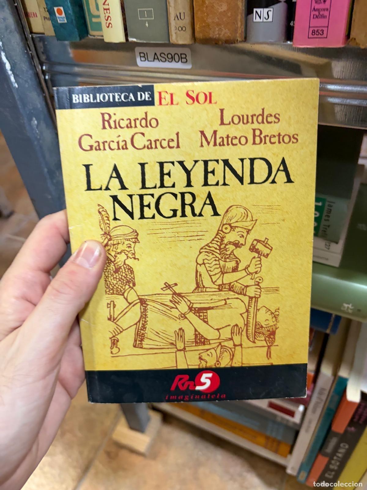 Libri di seconda mano: BLAS90B La leyenda negra Ricardo Garc&iacute;a C&aacute;rcel Lourdes Mateo Bretos Biblioteca de El Sol