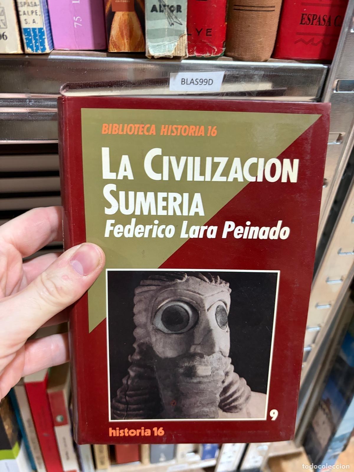Libros de segunda mano: BLAS99D La civilizaci&oacute;n sumeria Federico Lara Peinado Historia 16