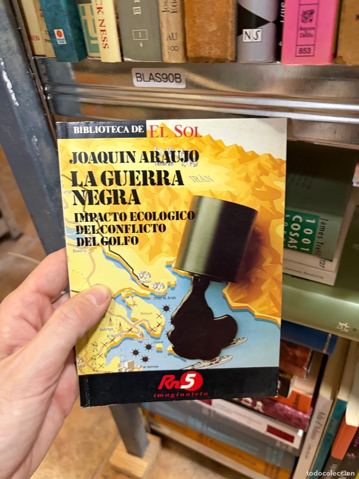 Libros de segunda mano: BLAS90B La guerra negra Impacto ecol&oacute;gico del conflicto del Golfo Joaqu&iacute;n Ara&uacute;jo