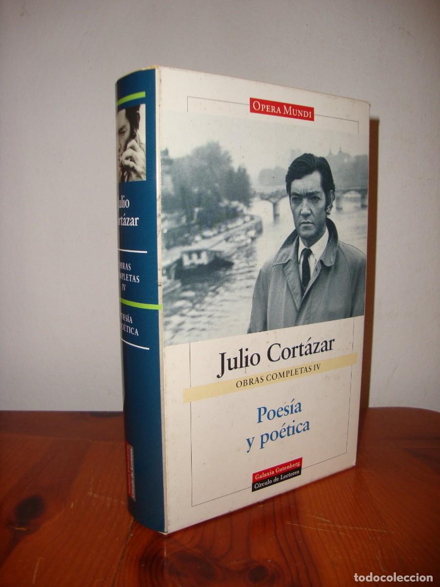 Libros de segunda mano: OBRAS COMPLETAS IV. POESIA Y POETICA (GALAXIA GUTENBERG, CIRCULO DE LECTORES) - JULIO CORTAZAR