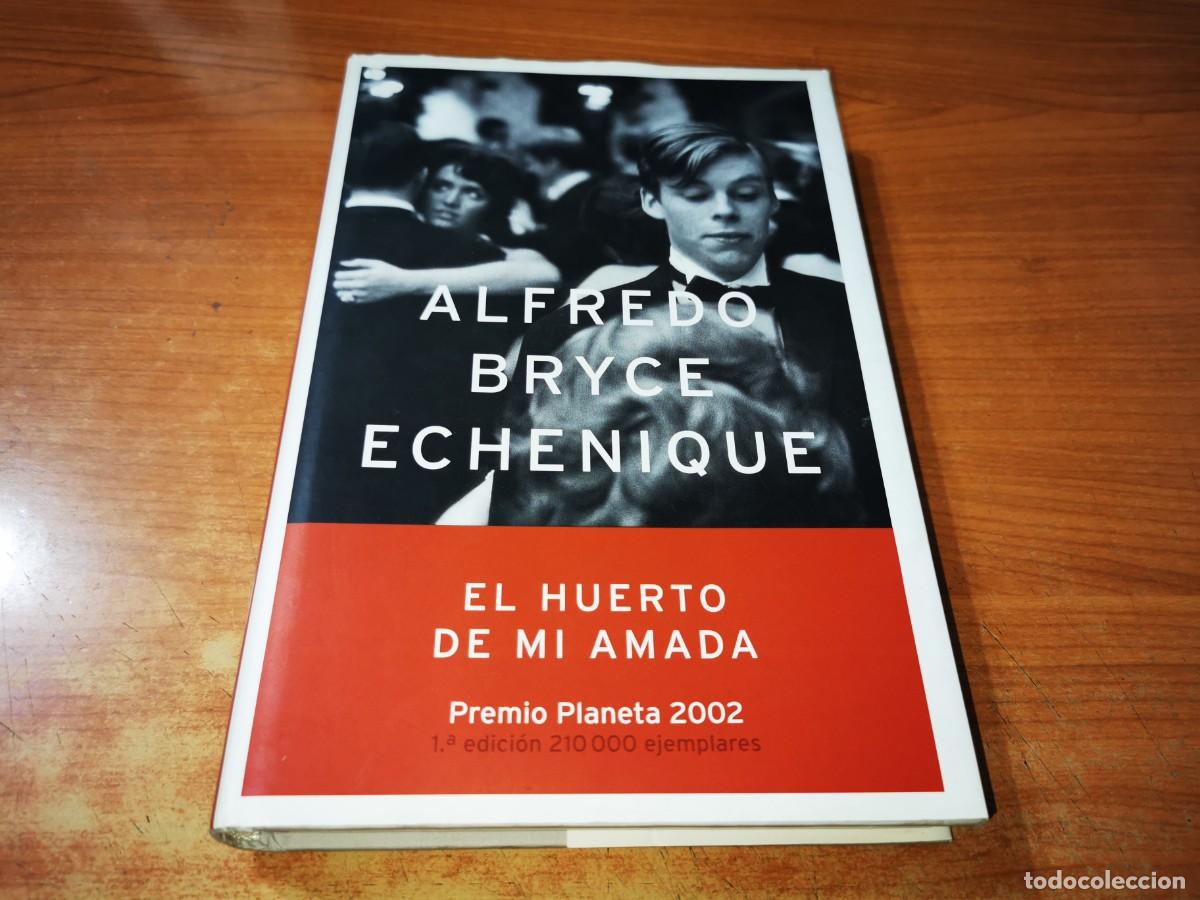 Libros de segunda mano: EL HUERTO DE MI AMADA ALFREDO BRYCE ECHENIQUE LIBRO TAPA DURA 2002 PREMIO PLANETA
