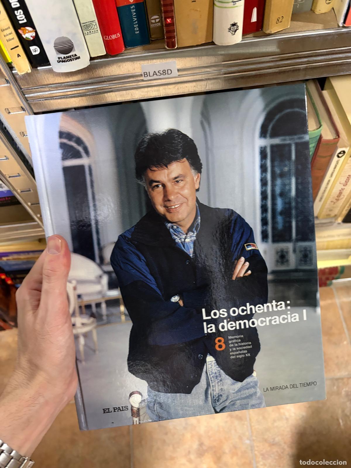 Libros de segunda mano: BLAS8D Los ochenta la democracia I N&ordm; 8 El Pa&iacute;s La mirada del tiempo