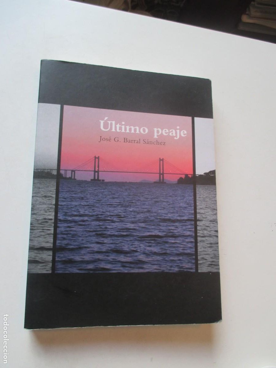Libros de segunda mano: JOS&Eacute; G. BARRAL S&Aacute;NCHEZ &Uacute;ltimo peaje W42242
