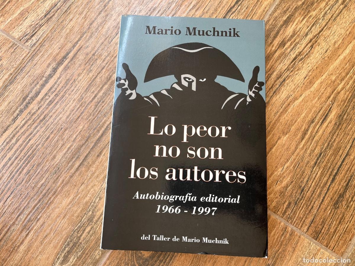 Libros de segunda mano: MARIO MUCHNIK - LO PEOR NO SON LOS AUTORES