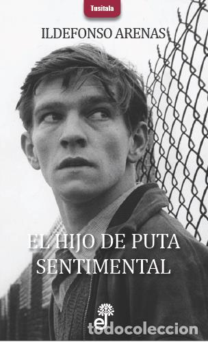 Libros de segunda mano: El Hijo de Puta Sentimental - Ildefonso Arenas - Editora y Distribuidora Hispano Americana - Tusital